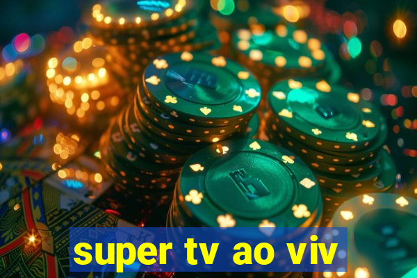 super tv ao viv